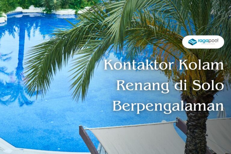 Kontraktor Kolam Renang di Solo & Biayanya